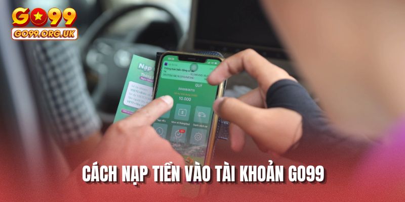 Cách nạp tiền vào tài khoản GO99