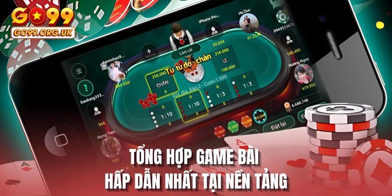 Tổng hợp game bài hấp dẫn nhất tại nền tảng