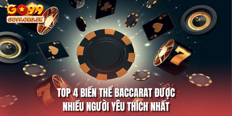 Top 4 biến thể Baccarat được nhiều người yêu thích nhất